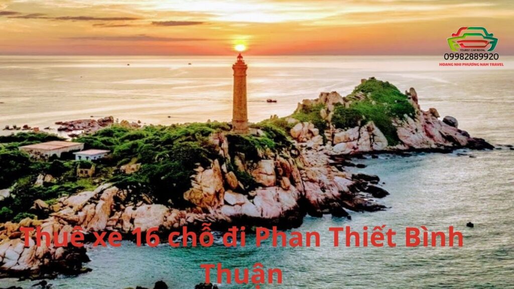 Thuê xe 16 chỗ đi Phan Thiết Bình Thuận
