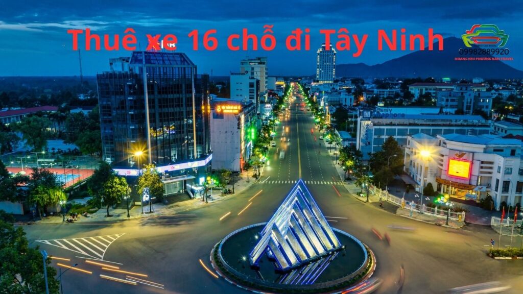 Thuê xe 16 chỗ đi Tây Ninh