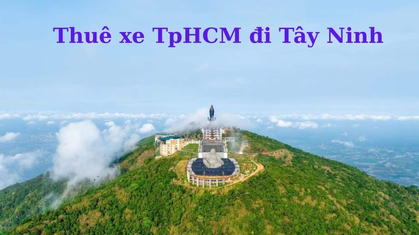 Thuê xe TpHCM đi Tây Ninh