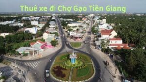 Thuê xe đi Chợ Gạo Tiền Giang