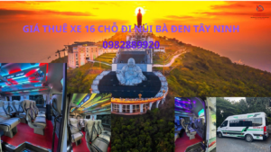 GIÁ THUÊ XE 16 CHỖ ĐI NÚI BÀ ĐEN TÂY NINH