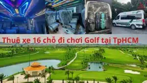 Thuê xe 16 chỗ đi chơi Golf tại TpHCM